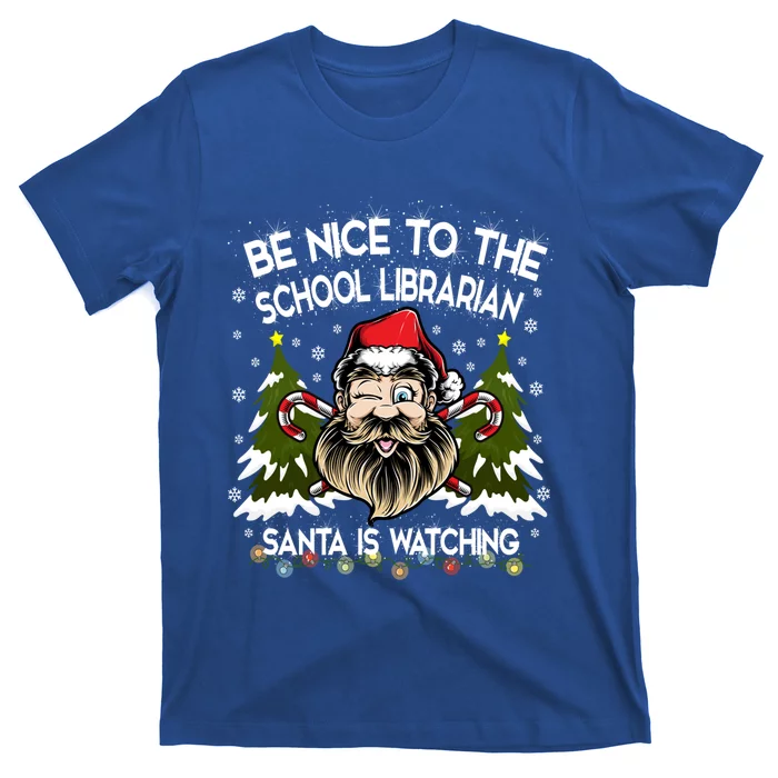 Be Nice To The School Librarian Santa Is Watching Funny Xmas Gift T-Shirt