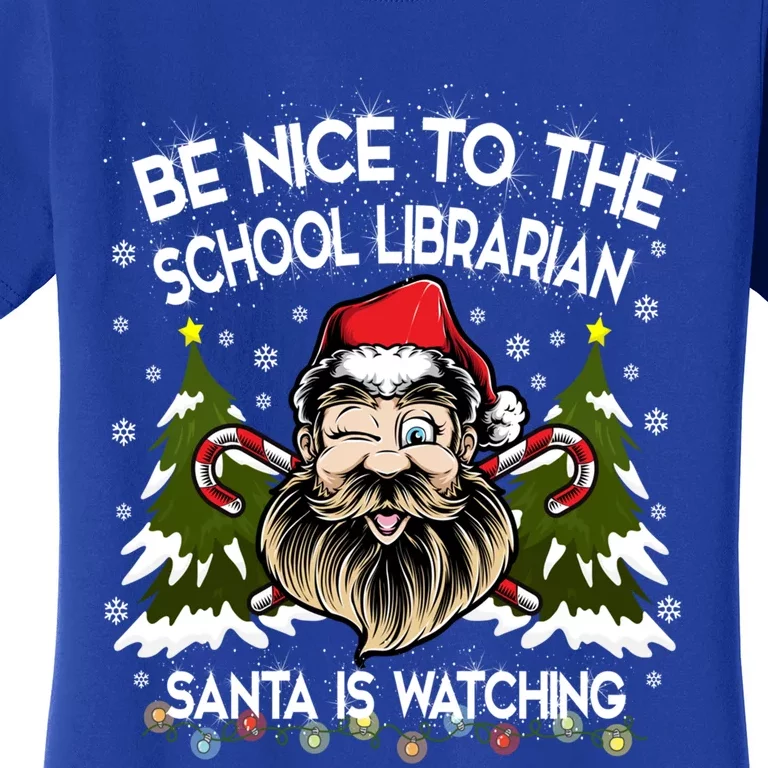 Be Nice To The School Librarian Santa Is Watching Funny Xmas Gift Women's T-Shirt