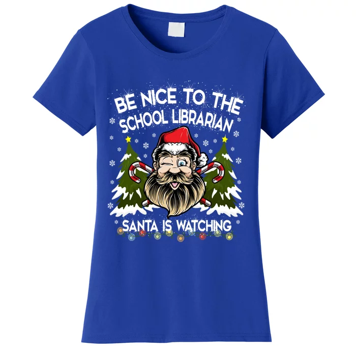 Be Nice To The School Librarian Santa Is Watching Funny Xmas Gift Women's T-Shirt