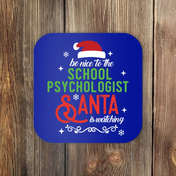 Be Nice To The School Psychologist Santa Is Watching Xmas Meaningful Gift Coaster