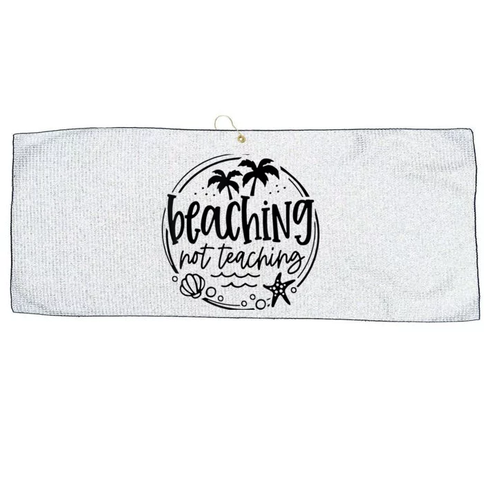 Beaching Not Teaching Funny Summer Teacher Beach Vacation Large Microfiber Waffle Golf Towel