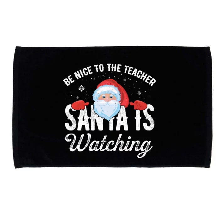 Be Nice To The Teacher Santa Is Watching Gift Microfiber Hand Towel