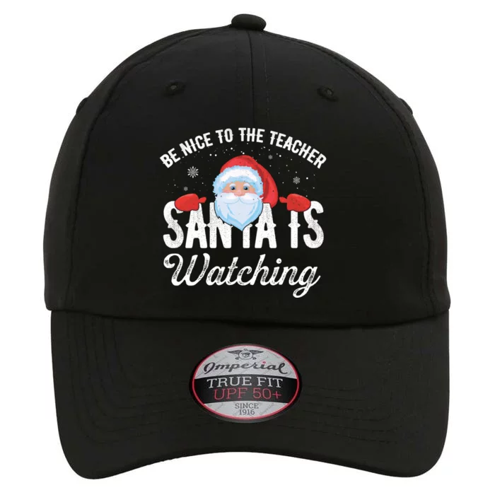 Be Nice To The Teacher Santa Is Watching Gift The Original Performance Cap