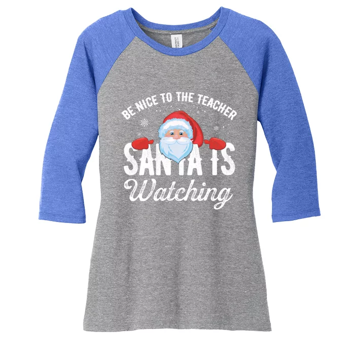 Be Nice To The Teacher Santa Is Watching Gift Women's Tri-Blend 3/4-Sleeve Raglan Shirt