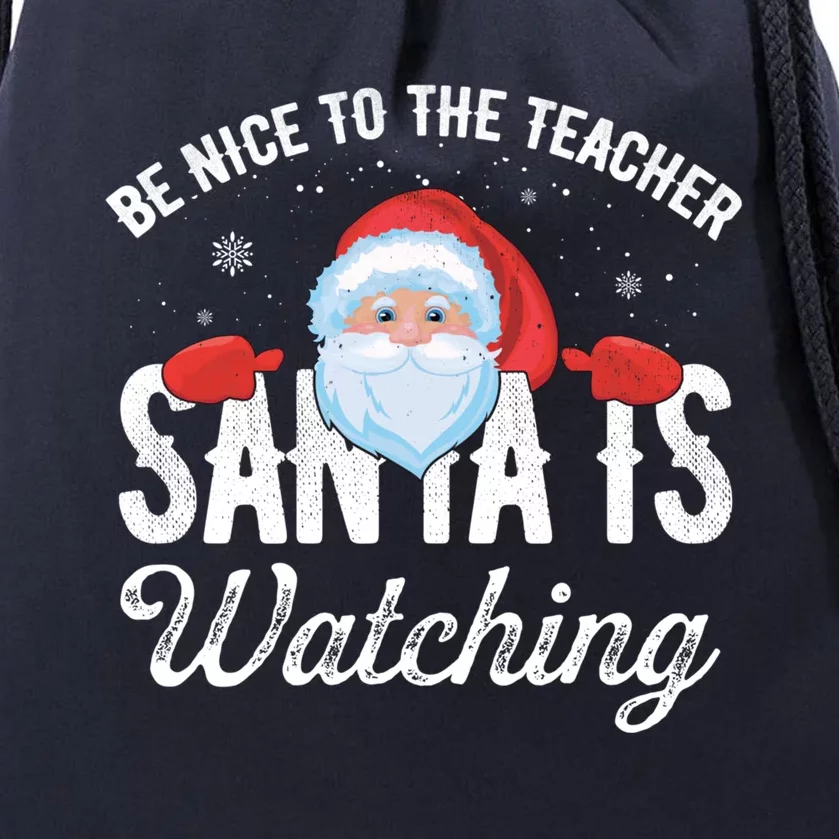 Be Nice To The Teacher Santa Is Watching Gift Drawstring Bag