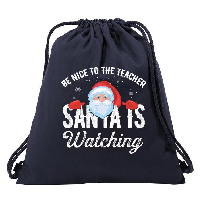 Be Nice To The Teacher Santa Is Watching Gift Drawstring Bag