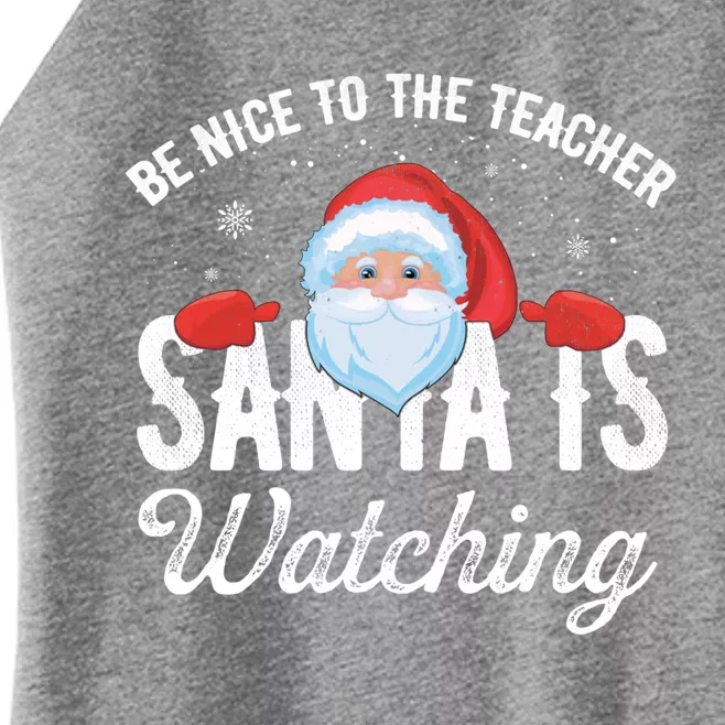 Be Nice To The Teacher Santa Is Watching Gift Women’s Perfect Tri Rocker Tank