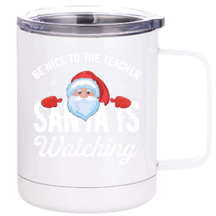 Be Nice To The Teacher Santa Is Watching Gift Front & Back 12oz Stainless Steel Tumbler Cup