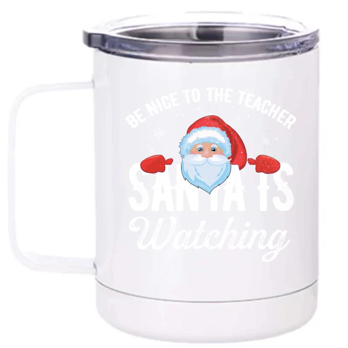 Be Nice To The Teacher Santa Is Watching Gift Front & Back 12oz Stainless Steel Tumbler Cup