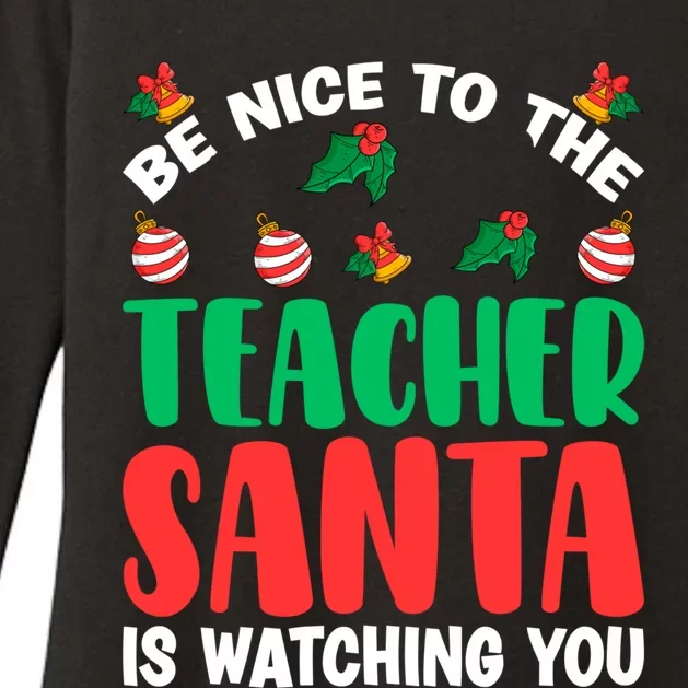 Be Nice To The Teacher Santa Is Watching You Christmas Teach Cute Gift Womens CVC Long Sleeve Shirt