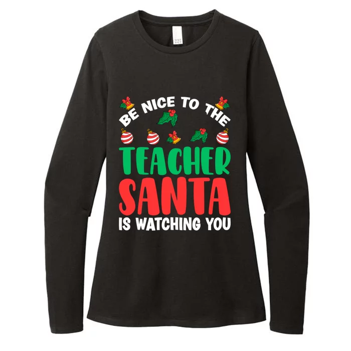 Be Nice To The Teacher Santa Is Watching You Christmas Teach Cute Gift Womens CVC Long Sleeve Shirt