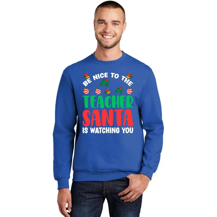 Be Nice To The Teacher Santa Is Watching You Christmas Teach Cute Gift Sweatshirt