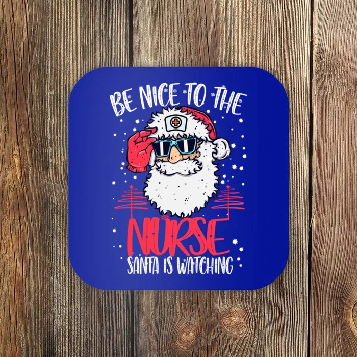 Be Nice To The Nurse Santa Is Watching Nurse Christmas Gift Coaster