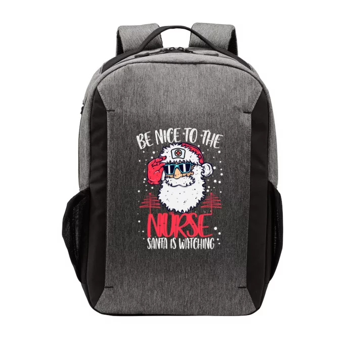 Be Nice To The Nurse Santa Is Watching Nurse Christmas Gift Vector Backpack