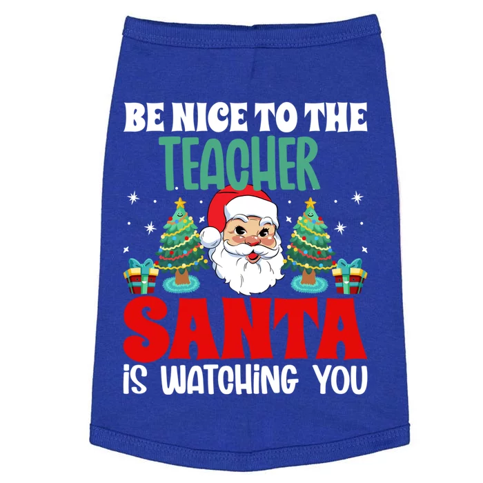 Be Nice To The Teacher Santa Is Watching You Christmas Teach Gift Doggie Tank