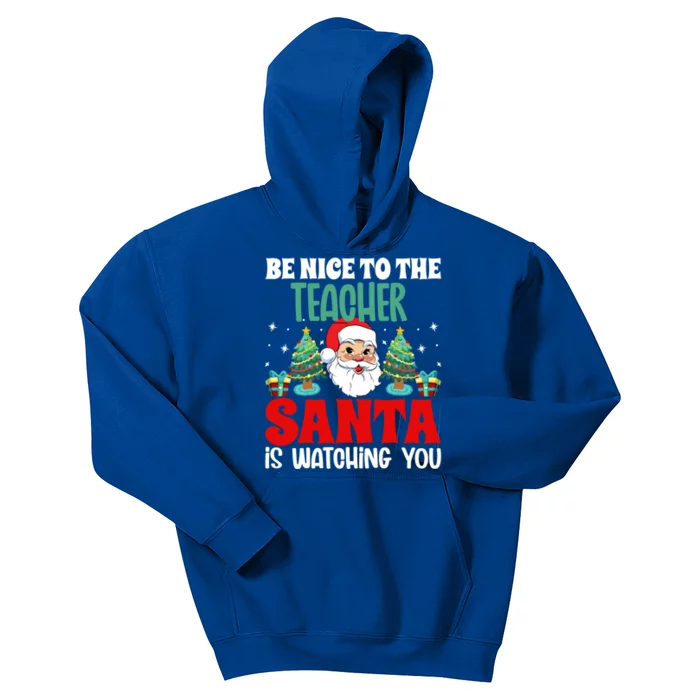 Be Nice To The Teacher Santa Is Watching You Christmas Teach Gift Kids Hoodie