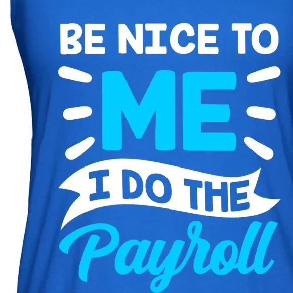 Be Nice To Me I Do The Payroll Hu Resources Hr Employee Gift Ladies Essential Flowy Tank