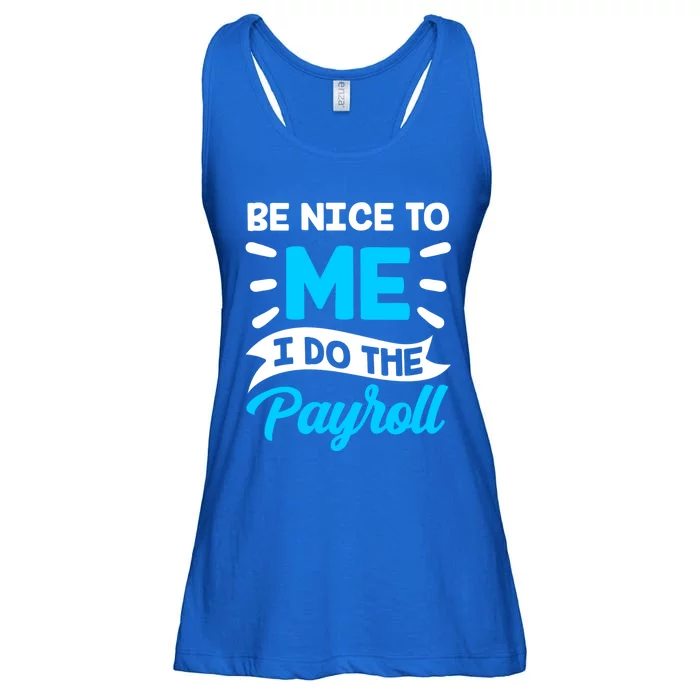 Be Nice To Me I Do The Payroll Hu Resources Hr Employee Gift Ladies Essential Flowy Tank