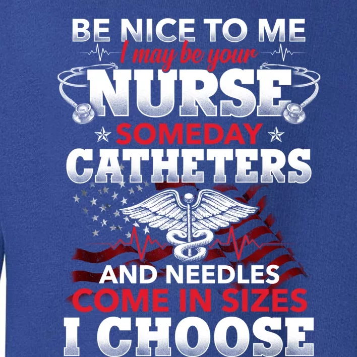 Be Nice To Me Funny Registered Nurse Saying American Flag Gift Toddler Sweatshirt