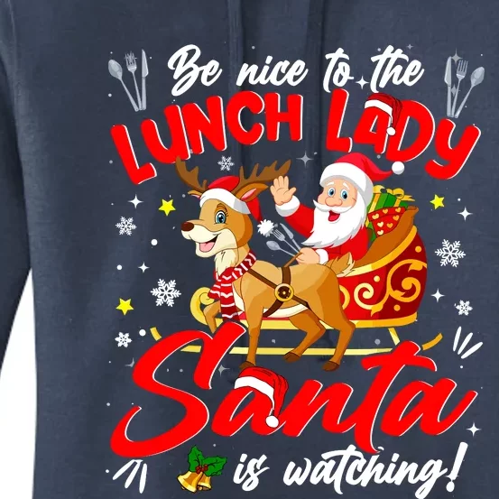 Be Nice To The Lunch Lady Christmas Santa Reindeer Sleigh Women's Pullover Hoodie