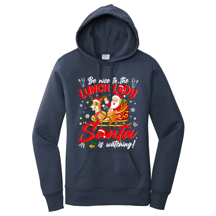 Be Nice To The Lunch Lady Christmas Santa Reindeer Sleigh Women's Pullover Hoodie