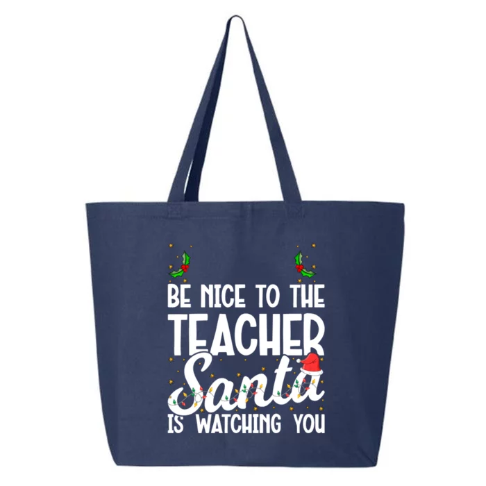 Be Nice To The Teacher Santa Is Watching You Christmas Teach Cool Gift 25L Jumbo Tote