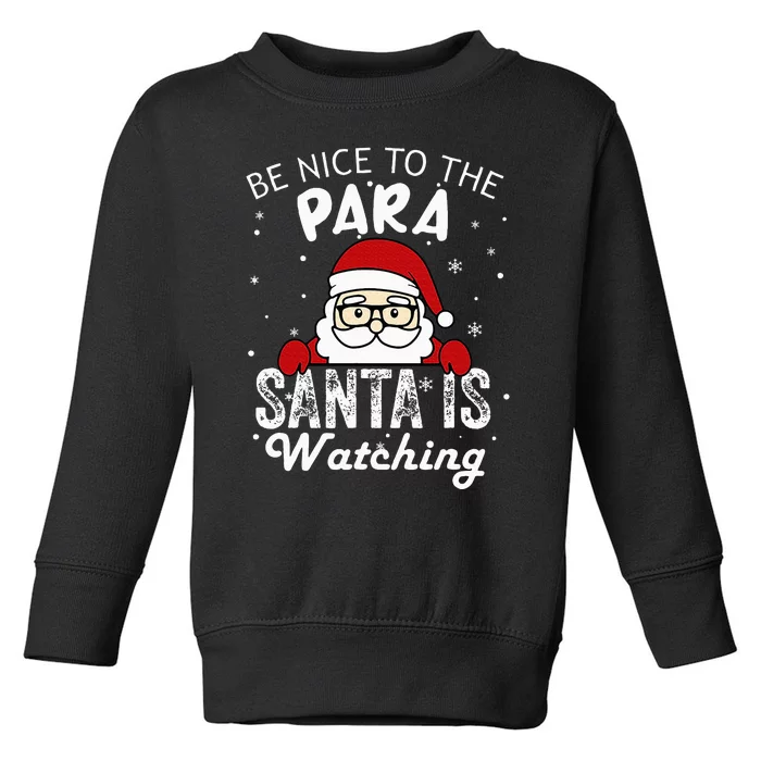 Be Nice To The Para Santa Is Watching Funny Christmas Pajama Toddler Sweatshirt