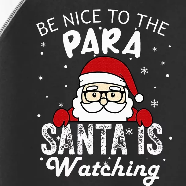 Be Nice To The Para Santa Is Watching Funny Christmas Pajama Toddler Fine Jersey T-Shirt