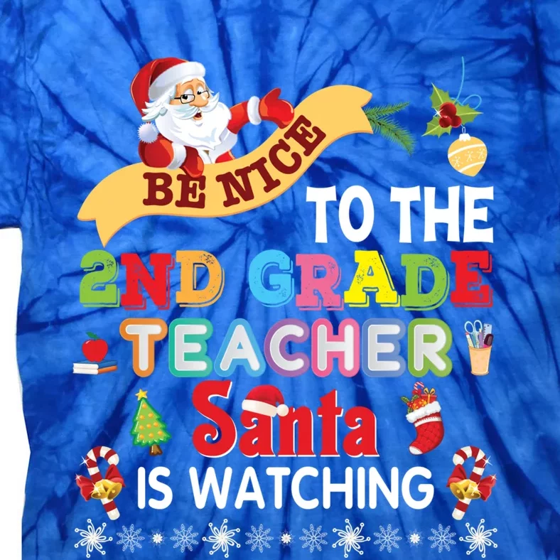 Be Nice To The 2nd Grade Teacher Santa Is Watching Christmas Cool Gift Tie-Dye T-Shirt