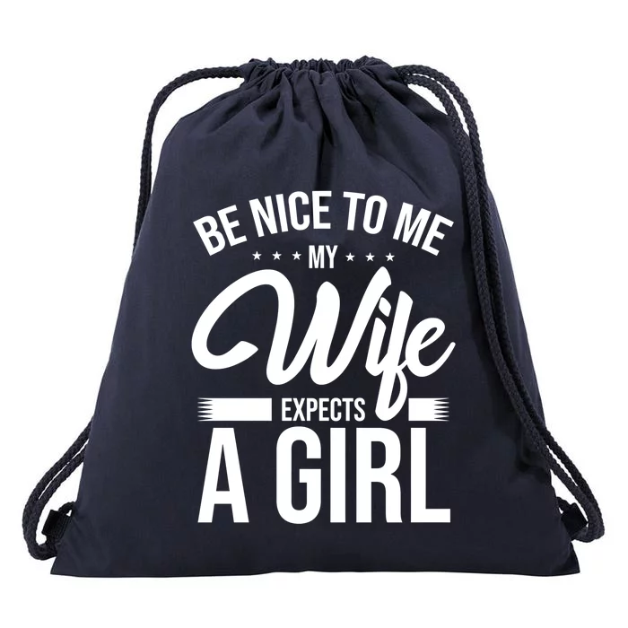 Be Nice To Me My Wife Expects A Father's Day Dad Father Gift Drawstring Bag