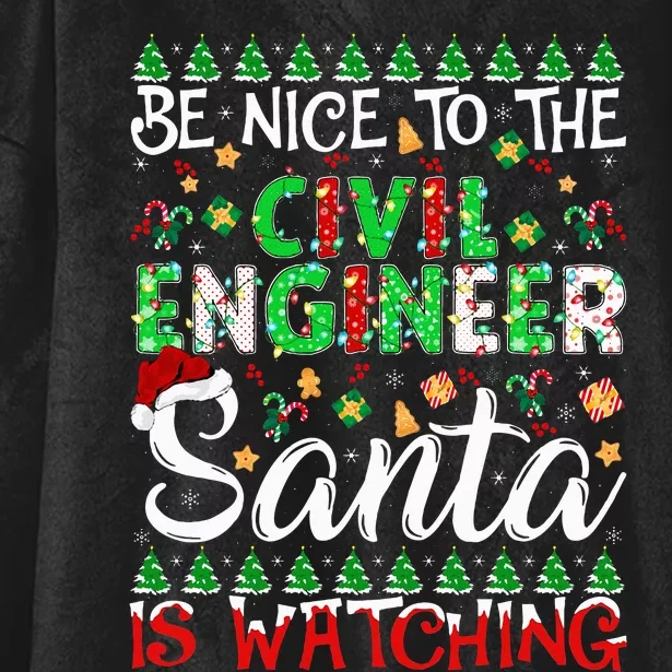 Be Nice To The Civil Engineer Santa Is Watching Christmas Hooded Wearable Blanket