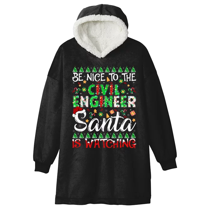 Be Nice To The Civil Engineer Santa Is Watching Christmas Hooded Wearable Blanket