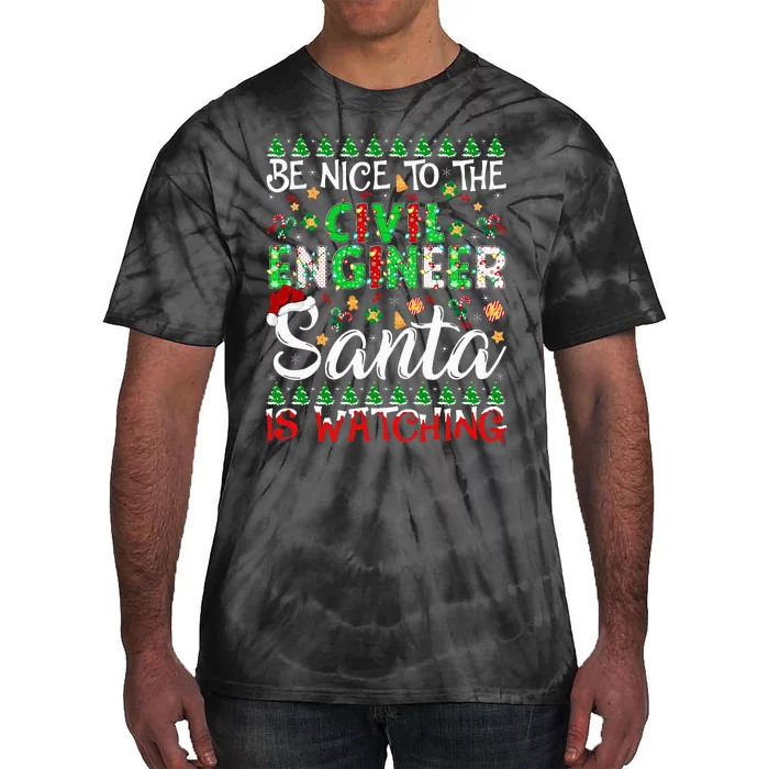 Be Nice To The Civil Engineer Santa Is Watching Christmas Tie-Dye T-Shirt