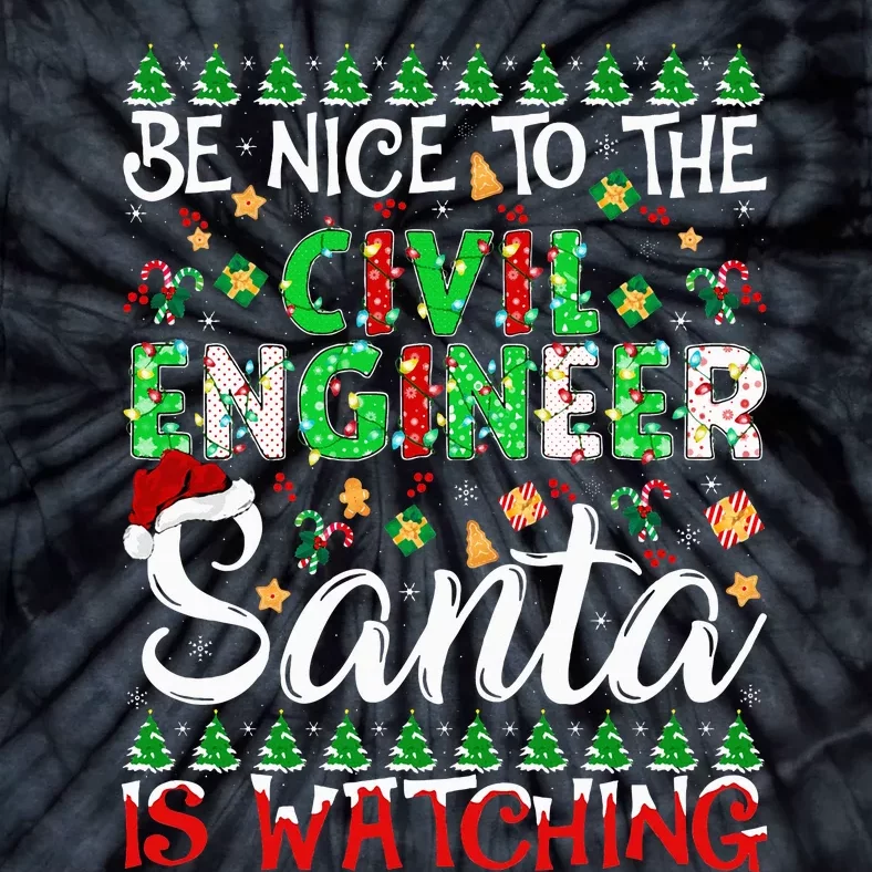 Be Nice To The Civil Engineer Santa Is Watching Christmas Tie-Dye T-Shirt