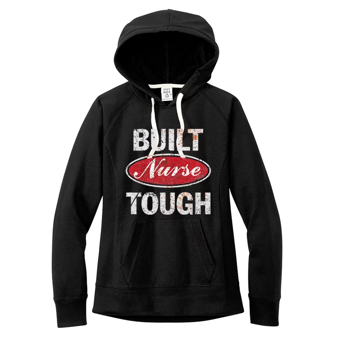 Built Nurse Tough Gift For Nurse Women's Fleece Hoodie