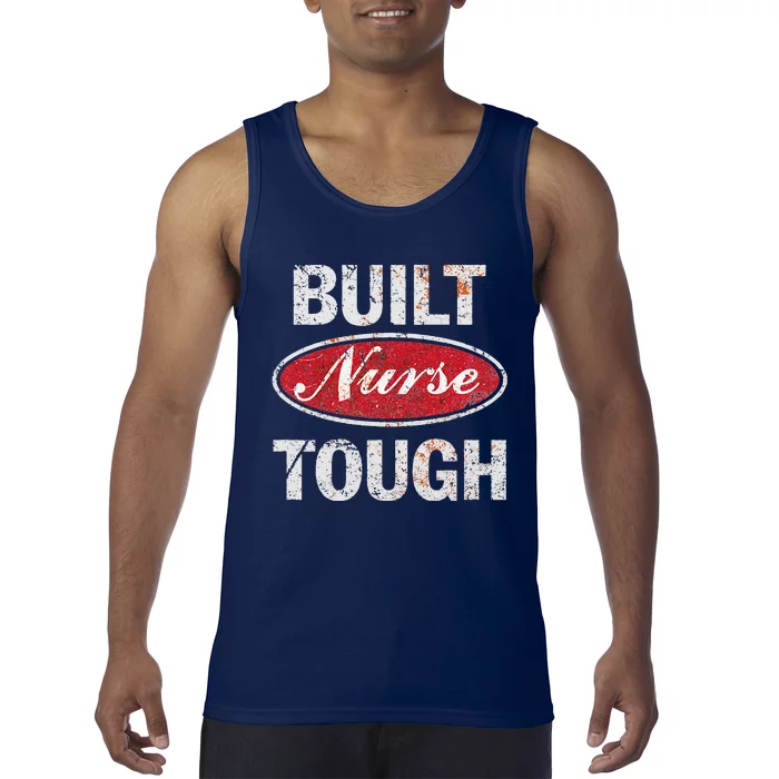 Built Nurse Tough Gift For Nurse Tank Top