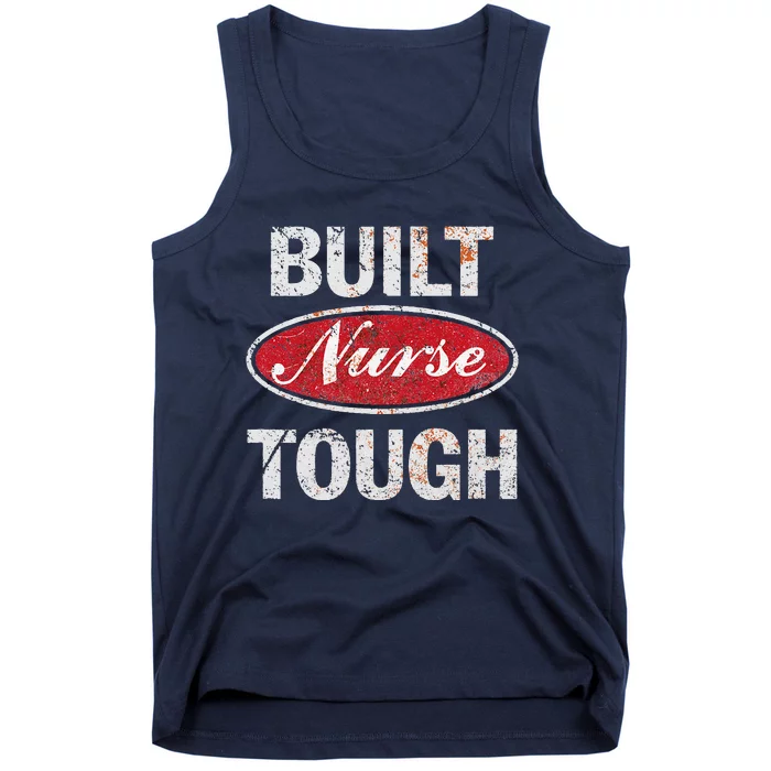 Built Nurse Tough Gift For Nurse Tank Top