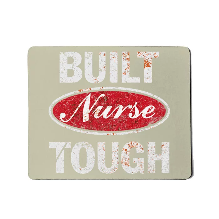 Built Nurse Tough Gift For Nurse Mousepad