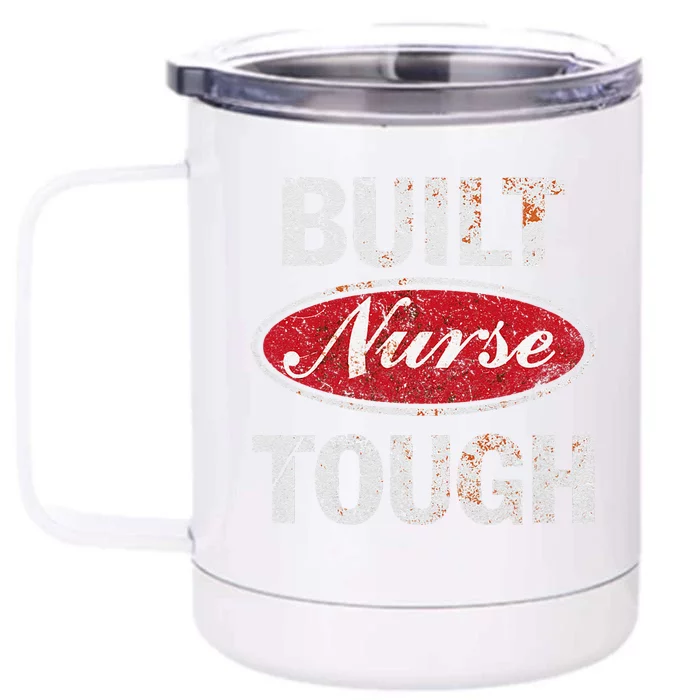 Built Nurse Tough Gift For Nurse Front & Back 12oz Stainless Steel Tumbler Cup