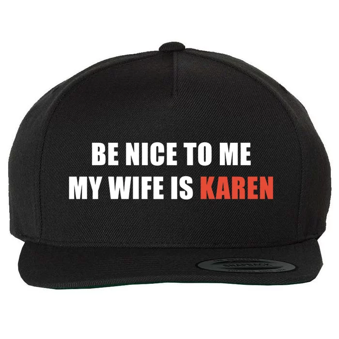 Be Nice To Me My Wife Is Karen Gift Wool Snapback Cap