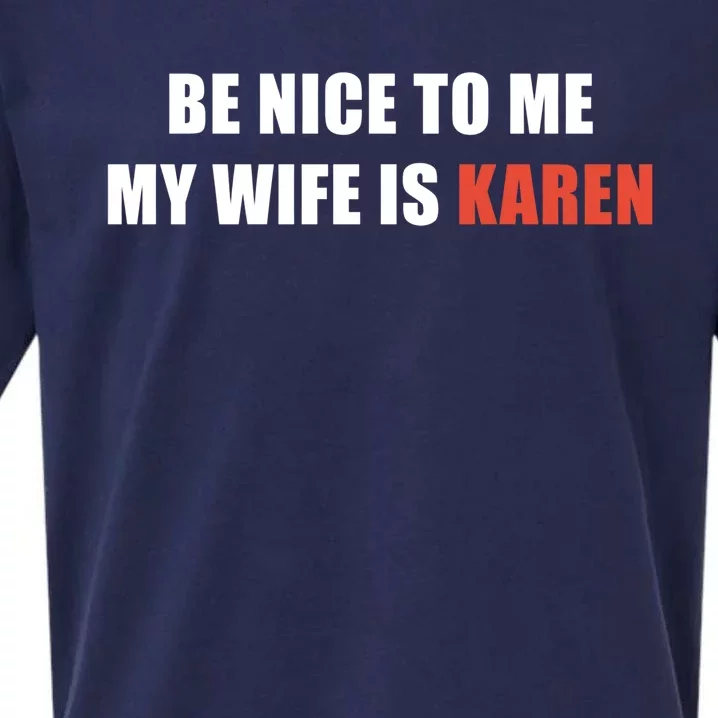 Be Nice To Me My Wife Is Karen Gift Sueded Cloud Jersey T-Shirt