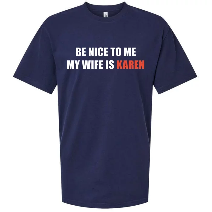 Be Nice To Me My Wife Is Karen Gift Sueded Cloud Jersey T-Shirt