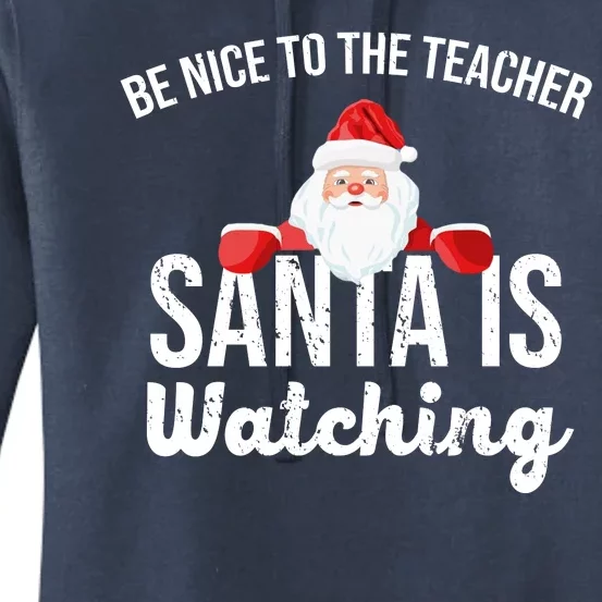 Be Nice To The Teacher Santa Is Watching Women's Pullover Hoodie