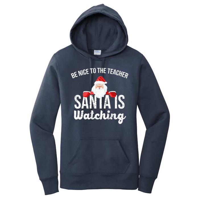 Be Nice To The Teacher Santa Is Watching Women's Pullover Hoodie