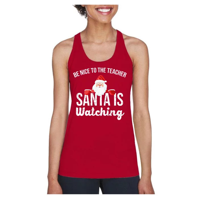 Be Nice To The Teacher Santa Is Watching Women's Racerback Tank