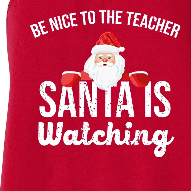 Be Nice To The Teacher Santa Is Watching Women's Racerback Tank