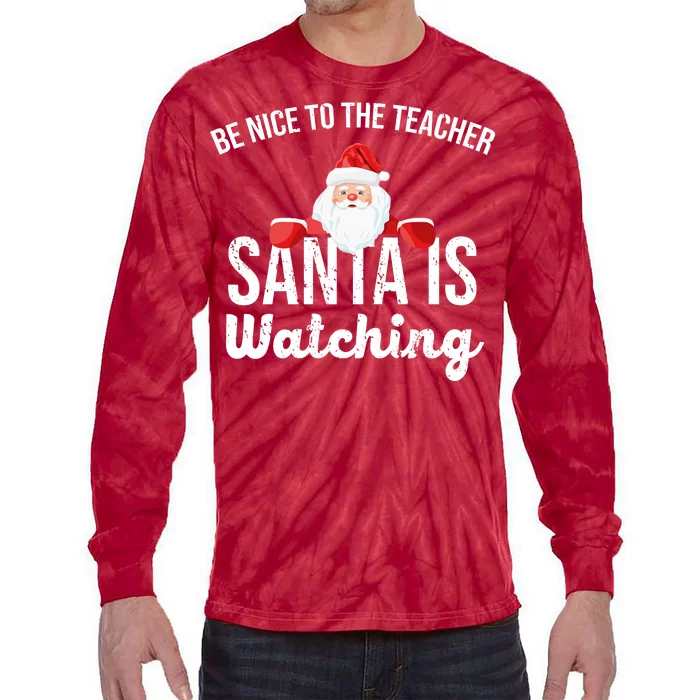 Be Nice To The Teacher Santa Is Watching Tie-Dye Long Sleeve Shirt