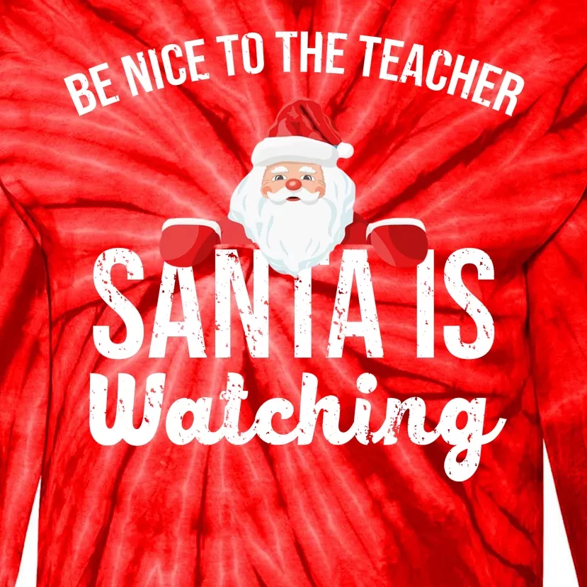 Be Nice To The Teacher Santa Is Watching Tie-Dye Long Sleeve Shirt