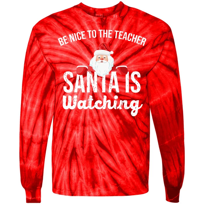 Be Nice To The Teacher Santa Is Watching Tie-Dye Long Sleeve Shirt