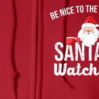 Be Nice To The Teacher Santa Is Watching Full Zip Hoodie